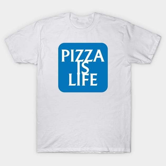 Pizza is Life Insurance T-Shirt by PizzaIsLife